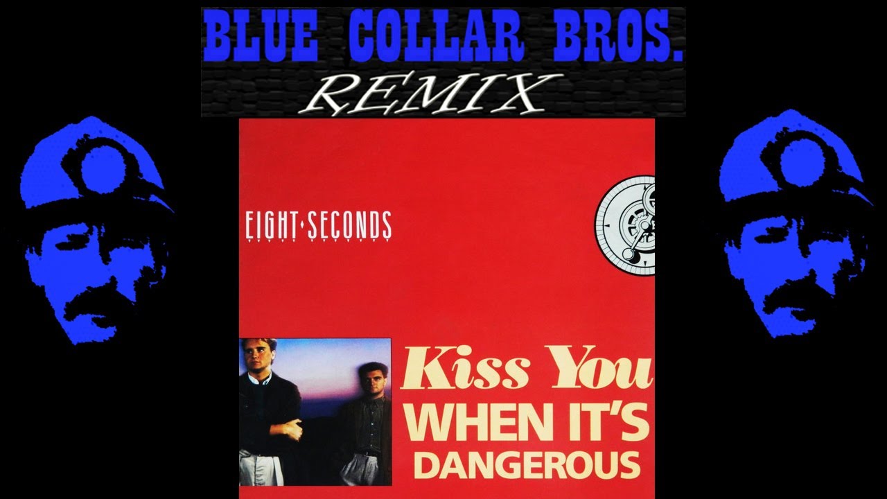 Watch Eight Seconds - Kiss you when it's dangerous (Blue Collar Bros Remix) on YouTube