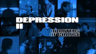 Quarters of Change - Depression II [Official Audio]