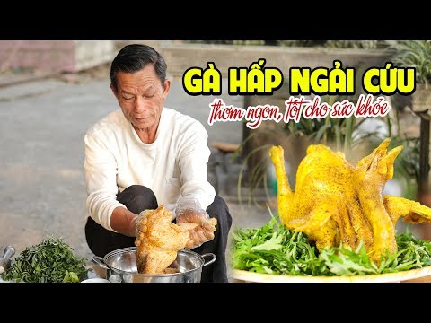 Ông Thọ Làm Gà Hấp Ngải Cứu Ngọt Thịt, Bổ Dưỡng | Chicken Steamed With Mugwort