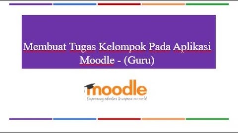 14-Guru-Membuat Tugas Kelompok Pada Aplikasi Moodle