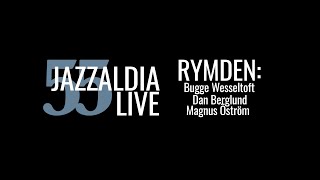 RYMDEN: BUGGE WESSELTOFT - DAN BERGLUND - MAGNUS ÖSTRÖM - LIVE 55 JAZZALDIA - july 26, 2020