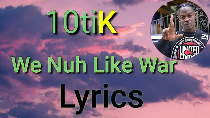 10tik - We Nuh Like War (Lyrics)