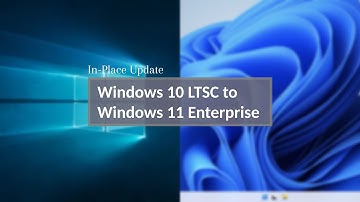 In-Place Update from Windows 10 LTSC to Windows 11 Enterprise