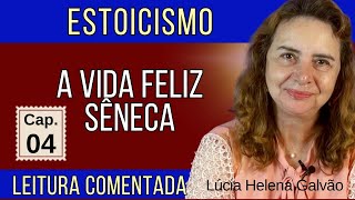 04-A VIDA FELIZ, de Sêneca - Leitura comentada do 4º capítulo - Lúcia Helena Galvão da Nova Acrópole