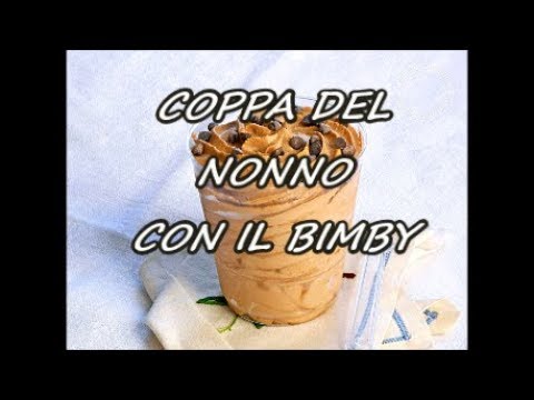 La Coppa Del Nonno Con Il Bimby Youtube