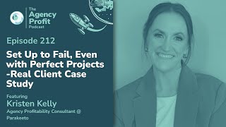 Set up to Fail, Even with Perfect Projects - Real Client Case Study - Ep # 212