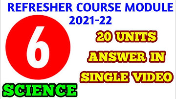 Class 6 Science Refresher Course Module Answer key Unit 1 to 20 All answers in a Single Video