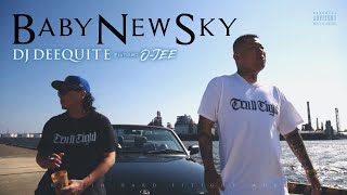 DJ DEEQUITE “Baby New Sky feat. O-JEE” (Official Video)