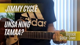 Unsa Ning Tamaa - Jimmy Cycle Bisrock Guitar Cover