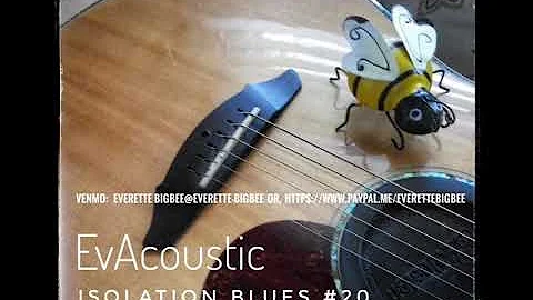 Everette Bigbee - EvAcoustic - The Isolation Blues...