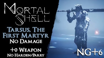 Mortal Shell - Tarsus, the First Martyr NG+6 +0 Weapon【No Damage, Harden, Parry, Specials】