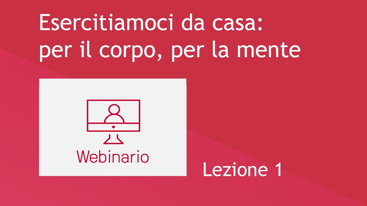 Esercitiamoci da casa: per il corpo, per la mente | lezione 1