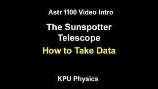 Astr 1100 Sunspotter Telescope Intro