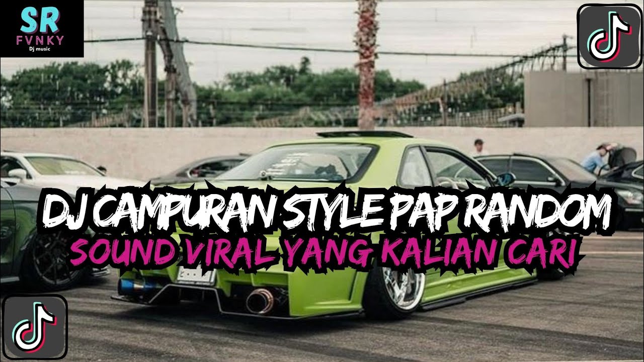 DJ MASHUP CAMPURAN STYLE PAP RANDOM DJ CAMPURAN REMIX VIRAL TIKTOK TERBARU SLOW MENGKANE