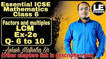 LCM | Ex 2e ICSE class 6 maths Factors and multiples | Essential ICSE mathematics | A Das Gupta