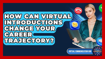How Can Virtual Introductions Change Your Career Trajectory? - Virtual Communication Hub