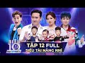 SIÊU TÀI NĂNG NHÍ TẬP 12 FULL | Trấn Thành, Hari Won, Ali Hoàng Dương 'PHẤN KHÍCH' bước vào Bán Kết