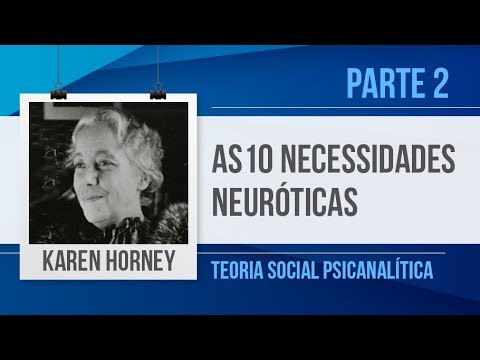 Vídeo: Neurótico E O Desenvolvimento Da Neurose. (Relendo Por Karen Horney)