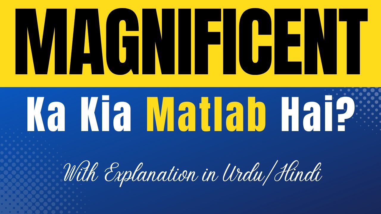 magnificent-meaning-in-urdu-magnificent-ka-kia-matlab-hota-hai-urdu