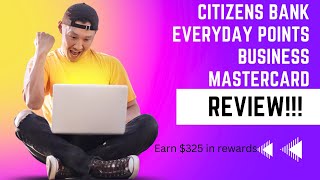 Citizens Bank Everyday Points Business Mastercard Review! Earn $325 in rewards!