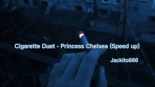 Cigarette Duet - Princess Chelsea (Speed up)