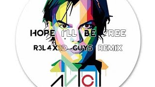 Avicii - Hope I´ll Be Free (R3L4X3D GUY5 Remix)