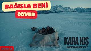BAĞIŞLA BENİ -    (Cover) KARA KIŞ , 2026.