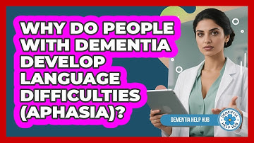 Why Do People With Dementia Develop Language Difficulties (aphasia)? - Dementia Help Hub