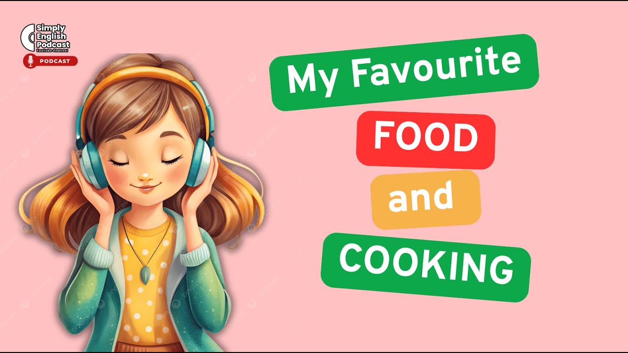 Learn English: My Favourite of Food & Cooking | Beginner English Podcast|