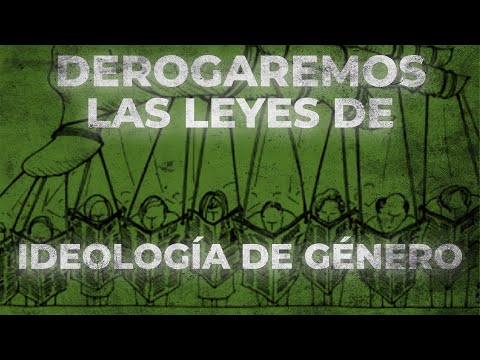 ¡DEROGAREMOS LAS LEYES DE IDEOLOGÍA DE GÉNERO!