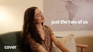 Just The Two of Us  〰️ Cover