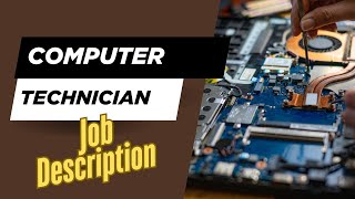 Job description of Computer Technician - Role, Responsibilities & Skills
