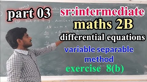 sr:intermaths 2b||PART 03||differential equations||ts&ap||2021||variableseperable||naveenreddy math