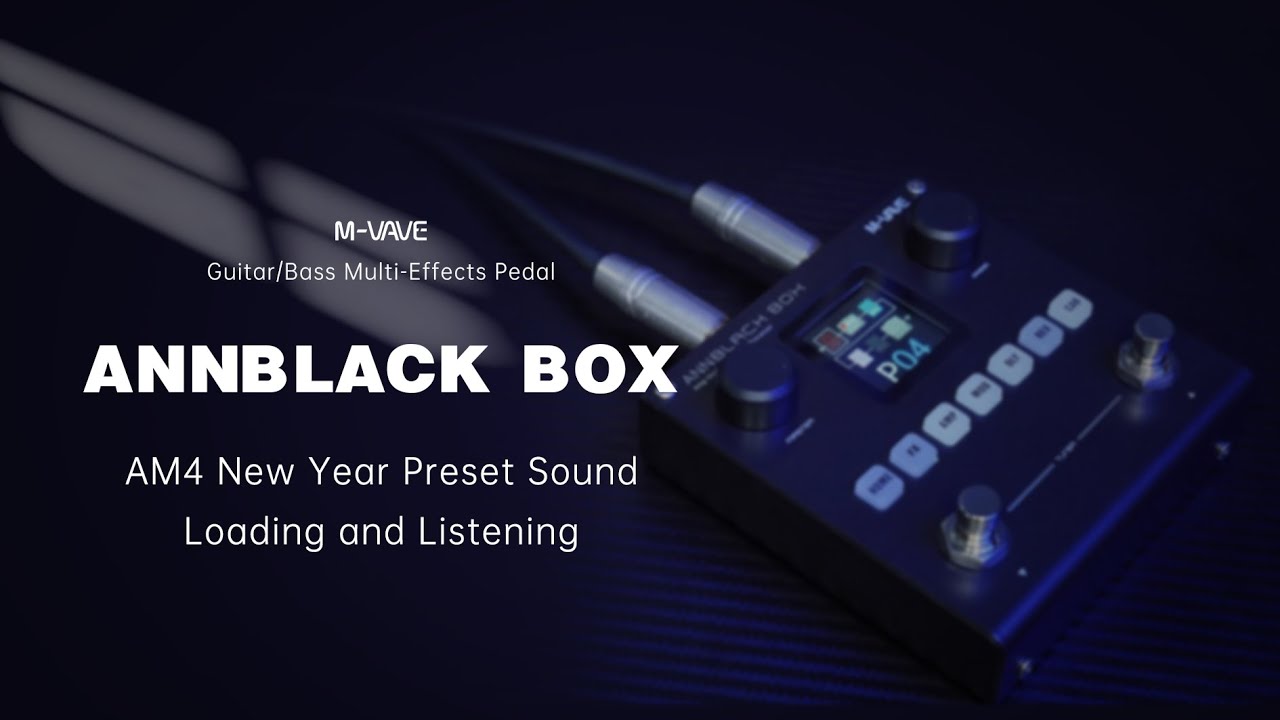 M-VAVE ANNBLACK BOX  AM4 New Year Preset｜Import & Tone Preview