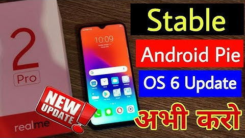 Realme 2 Pro Stable Android Pie & Color OS 6 Update Official New Features | Realme Users Update Now