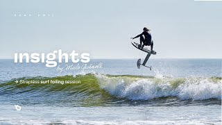 INSIGHTS: STRAPLESS SURF FOILING SESSION