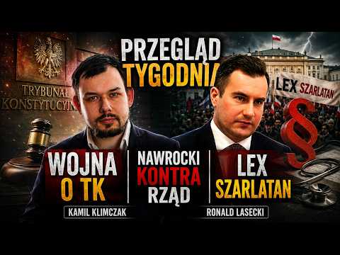 Wojna o TK, Nawrocki kontra Rząd, Lex Szarlatan - Przegląd Tygodnia | Kamil Klimczak, Ronald Lasecki
