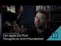 Can Apple Do This? Thoughts on Arm+Thunderbolt