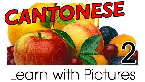 Learn Cantonese with Pictures - Get Your Fruits!