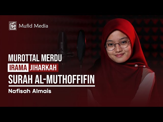 JIHARKAH MERDU! Murottal Quran Surah Al-Muthaffifin || Nafisah Almais class=
