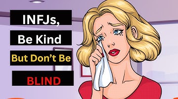 INFJs, Be Kind But Don