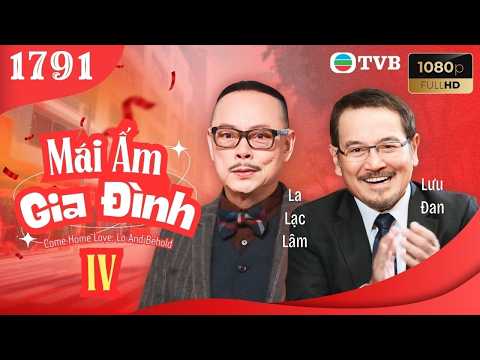 Mái Ấm Gia Đình phần 4 tập 1791 | Lưu Đan, Lữ Tuệ Nghi, Đằng Lệ Danh | TVB