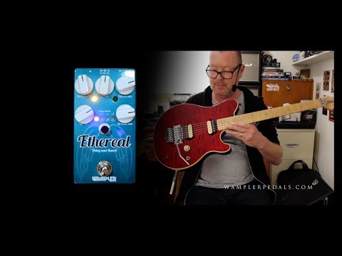 Wampler: ETHEREAL Delay & Reverb with HotWired and Axe-FX II XL+