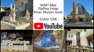 Wafi Mall Raffles Hotel Khan Murjan Souk Dubai UAE