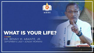 What Is Your Life? - Dr Benny M Abante Jr