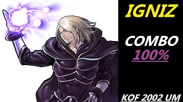 IGNIZ COMBOS 100 % . KOF 2002 UM TUTORIAL