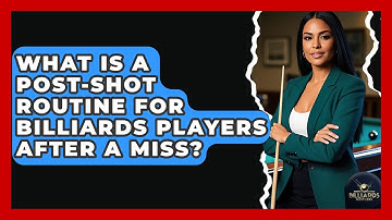 What Is A Post-shot Routine For Billiards Players After A Miss? - Billiards Hustlers