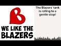 The Blazers' tank is rolling to a gentle stop! | We Like the Blazers