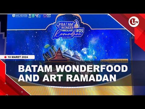 BATAM WONDERFOOD AND ART RAMADAN KE-5 RESMI DIBUKA | U-NEWS