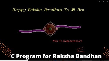 C program for Raksha Bandhan || Rakhi Status for Programmers || jpwebdevelopers